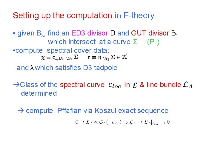 Setting up the computation in F-theory: • given B 3, find an ED 3