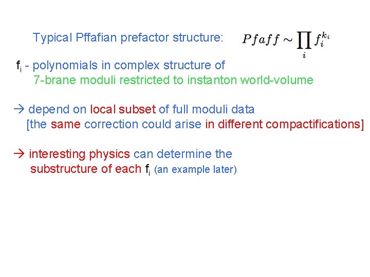 Typical Pffafian prefactor structure: fi - polynomials in complex structure of 7 -brane moduli