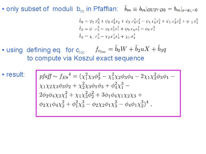  • only subset of moduli bm in Pfaffian: • using defining eq. for