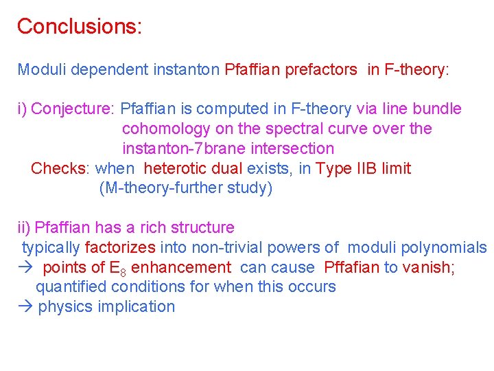 Conclusions: Moduli dependent instanton Pfaffian prefactors in F-theory: i) Conjecture: Pfaffian is computed in