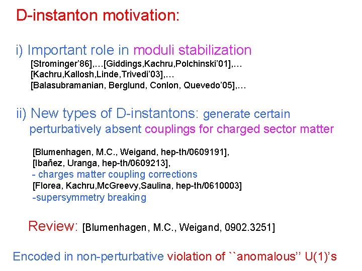 D-instanton motivation: i) Important role in moduli stabilization [Strominger’ 86], …[Giddings, Kachru, Polchinski’ 01],