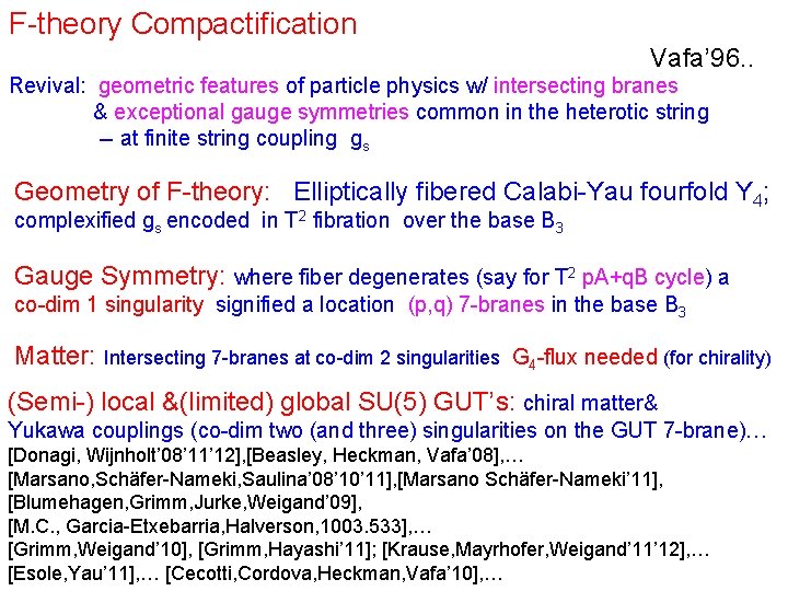 F-theory Compactification Vafa’ 96. . Revival: geometric features of particle physics w/ intersecting branes