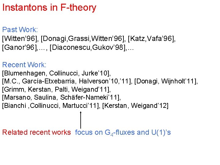 Instantons in F-theory Past Work: [Witten’ 96], [Donagi, Grassi, Witten’ 96], [Katz, Vafa’ 96],