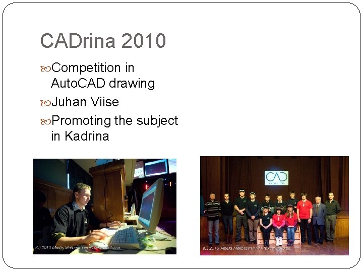 CADrina 2010 Competition in Auto. CAD drawing Juhan Viise Promoting the subject in Kadrina