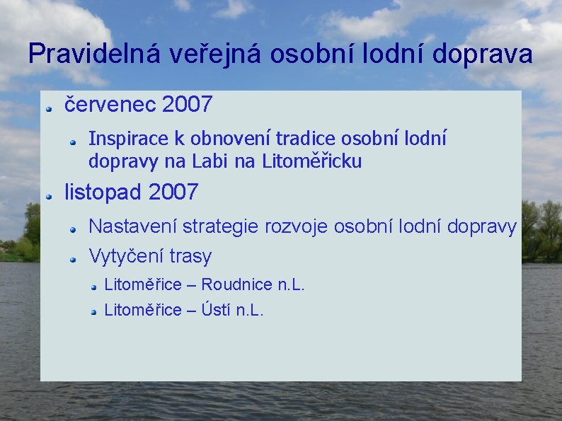 Pravidelná veřejná osobní lodní doprava červenec 2007 Inspirace k obnovení tradice osobní lodní dopravy