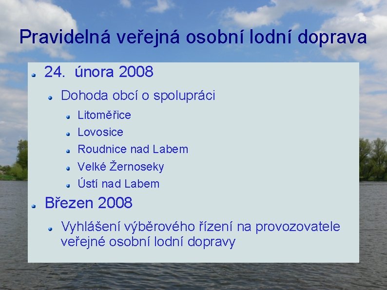 Pravidelná veřejná osobní lodní doprava 24. února 2008 Dohoda obcí o spolupráci Litoměřice Lovosice