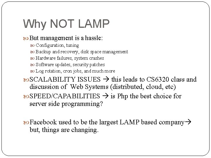 Why NOT LAMP But management is a hassle: Configuration, tuning Backup and recovery, disk