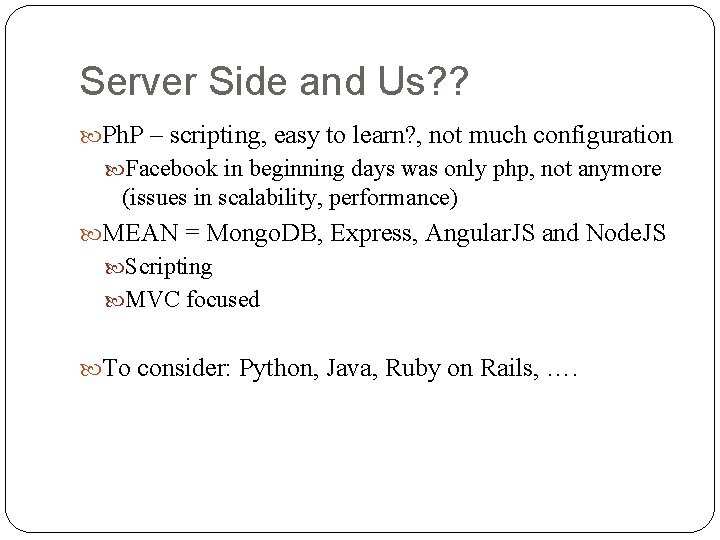 Server Side and Us? ? Ph. P – scripting, easy to learn? , not