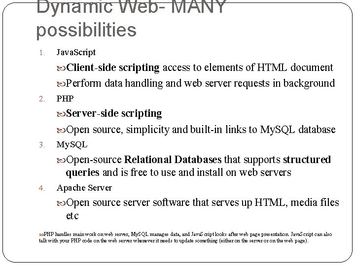 Dynamic Web- MANY possibilities 1. Java. Script Client-side scripting access to elements of HTML