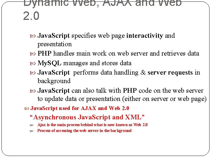 Dynamic Web, AJAX and Web 2. 0 Java. Script specifies web page interactivity and