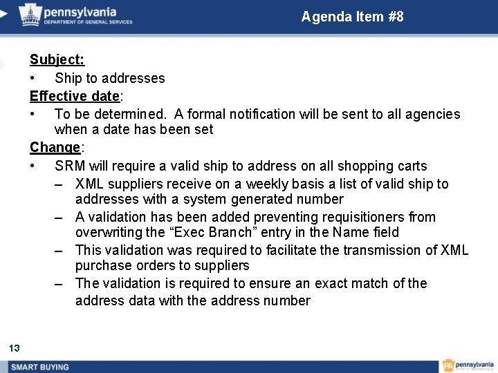 Agenda Item #8 Subject: • Ship to addresses Effective date: • To be determined.