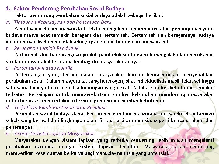 1. Faktor Pendorong Perubahan Sosial Budaya Faktor pendorong perubahan sosial budaya adalah sebagai berikut.