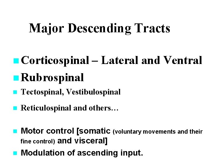 Major Descending Tracts n Corticospinal – Lateral and Ventral n Rubrospinal n Tectospinal, Vestibulospinal