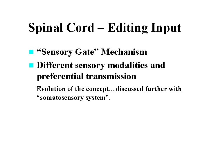 Spinal Cord – Editing Input “Sensory Gate” Mechanism n Different sensory modalities and preferential