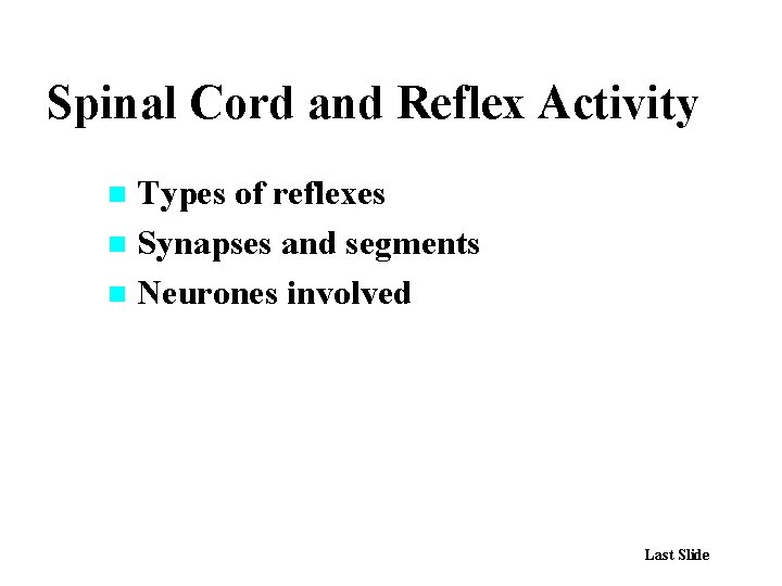 Spinal Cord and Reflex Activity Types of reflexes n Synapses and segments n Neurones