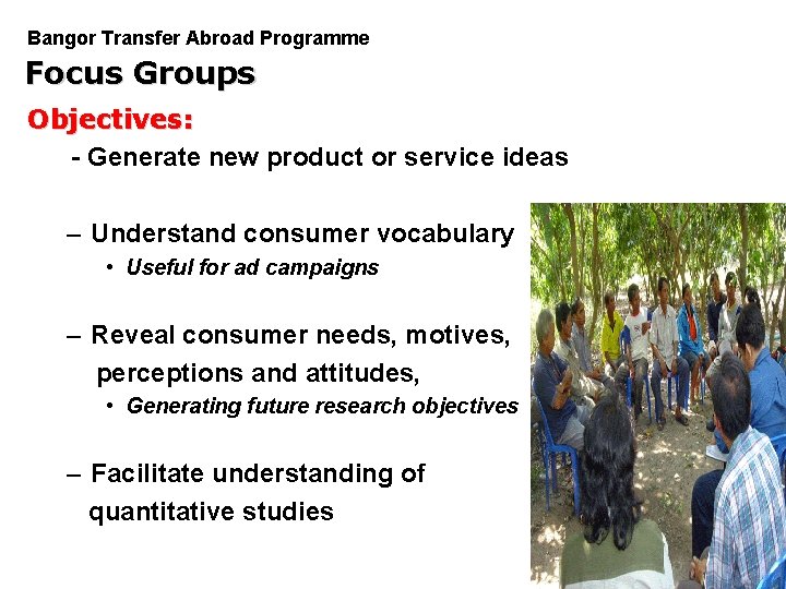 Bangor Transfer Abroad Programme Focus Groups Objectives: - Generate new product or service ideas
