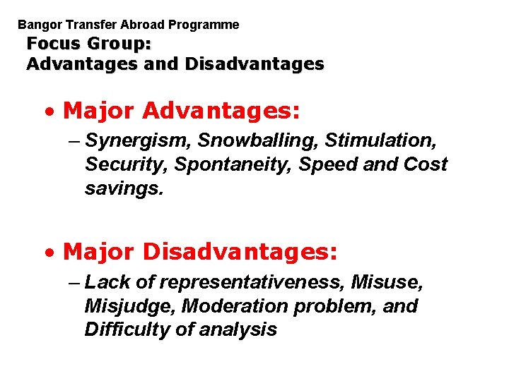 Bangor Transfer Abroad Programme PGDM Focus Group: Advantages and Disadvantages • Major Advantages: –