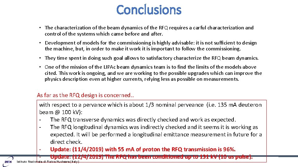 Conclusions • The characterization of the beam dynamics of the RFQ requires a carful