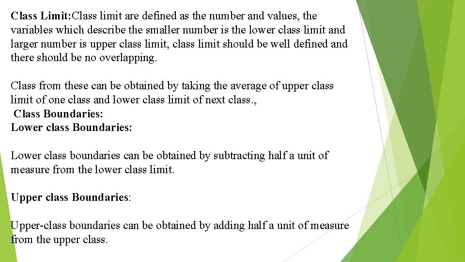 Class Limit: Class limit are defined as the number and values, the variables which