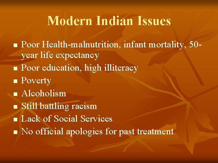 Modern Indian Issues n n n n Poor Health-malnutrition, infant mortality, 50 year life