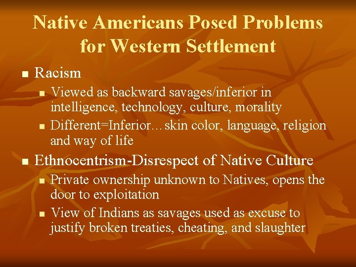 Native Americans Posed Problems for Western Settlement n Racism n n n Viewed as