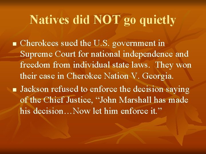 Natives did NOT go quietly n n Cherokees sued the U. S. government in