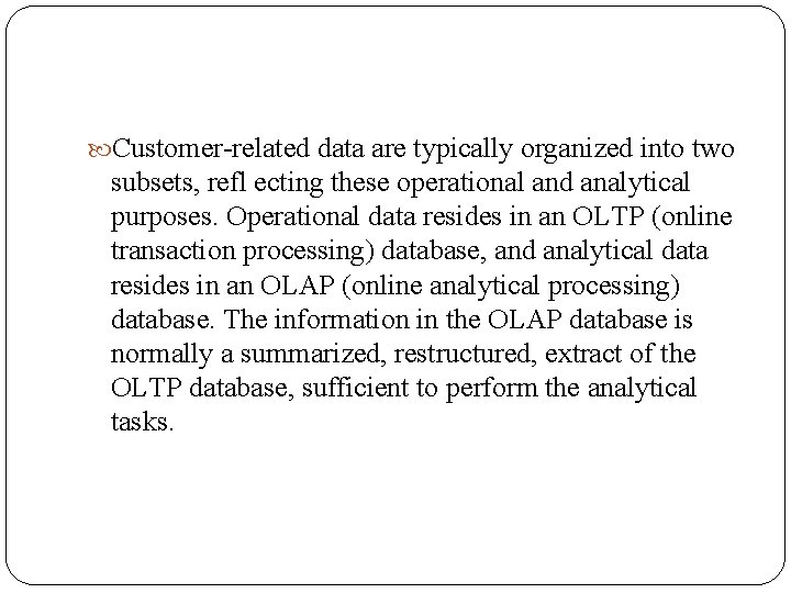  Customer-related data are typically organized into two subsets, refl ecting these operational and