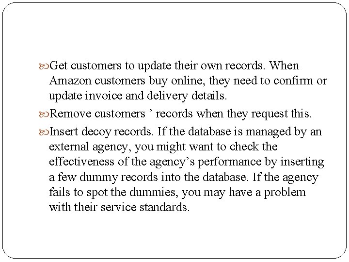  Get customers to update their own records. When Amazon customers buy online, they