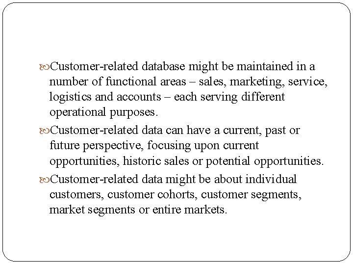  Customer-related database might be maintained in a number of functional areas – sales,
