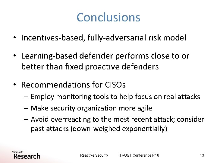 Conclusions • Incentives-based, fully-adversarial risk model • Learning-based defender performs close to or better