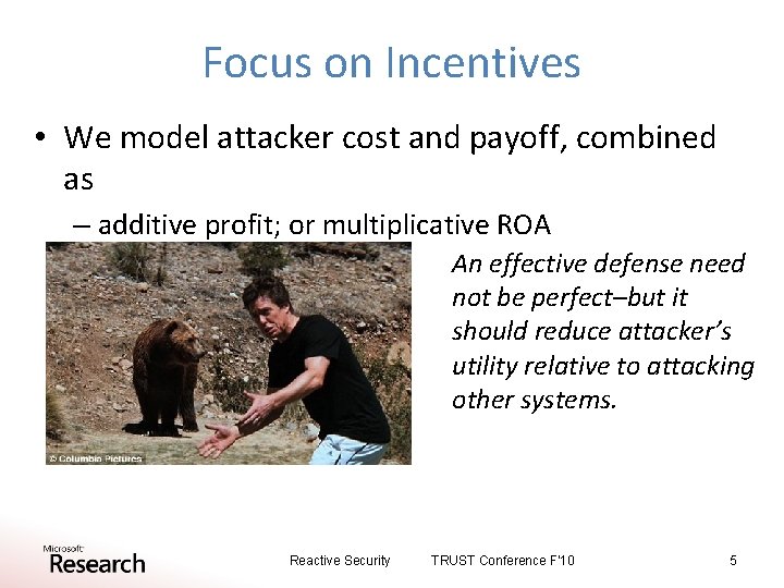 Focus on Incentives • We model attacker cost and payoff, combined as – additive