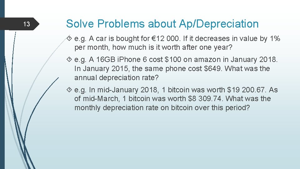 13 Solve Problems about Ap/Depreciation e. g. A car is bought for € 12