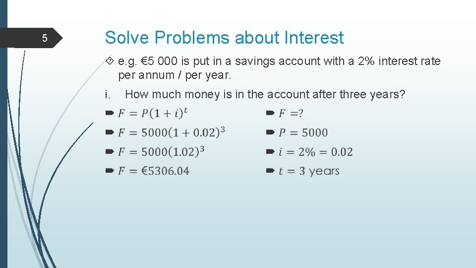 5 Solve Problems about Interest e. g. € 5 000 is put in a