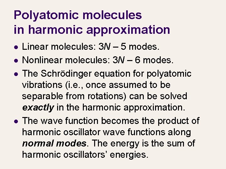 Polyatomic molecules in harmonic approximation l l Linear molecules: 3 N – 5 modes.