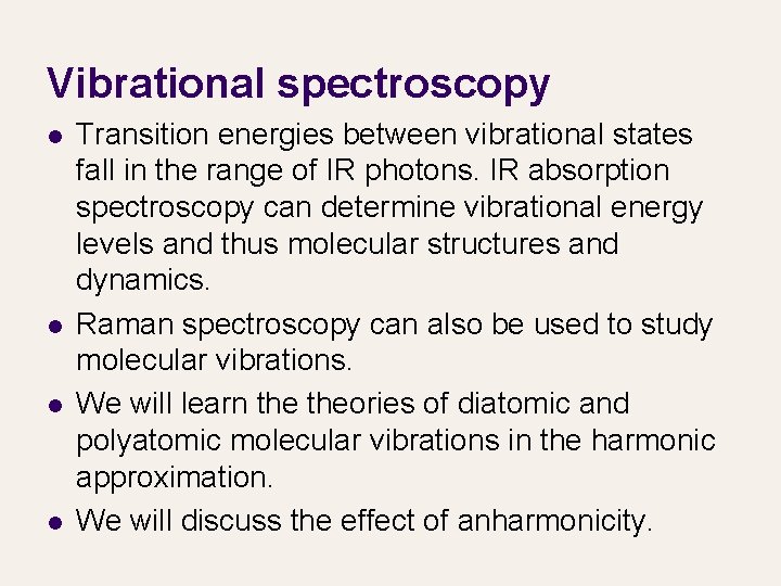 Vibrational spectroscopy l l Transition energies between vibrational states fall in the range of
