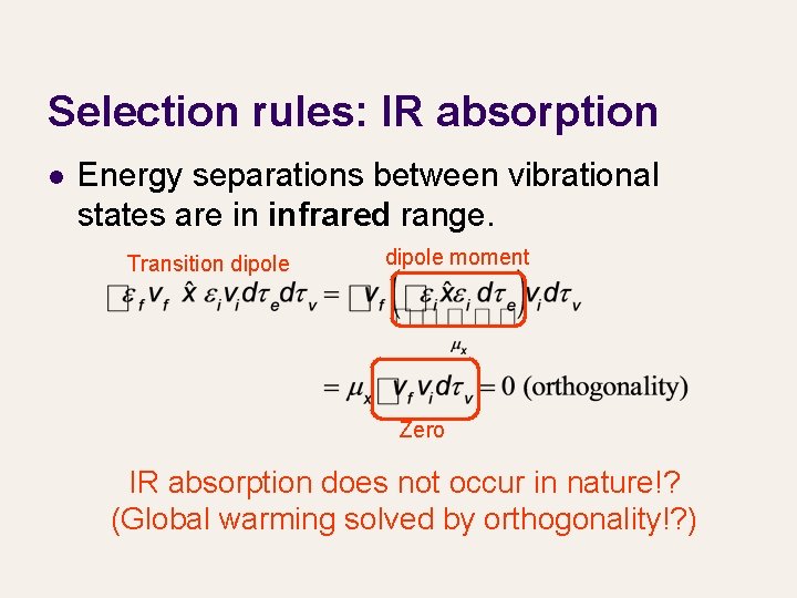 Selection rules: IR absorption l Energy separations between vibrational states are in infrared range.