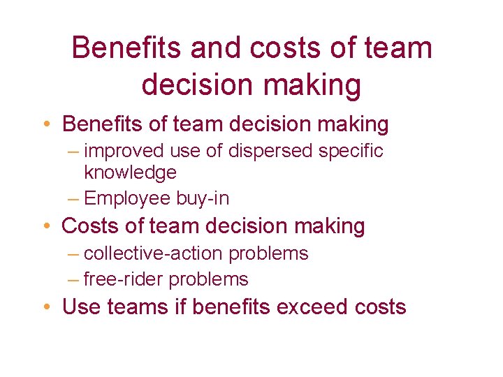 Benefits and costs of team decision making • Benefits of team decision making –