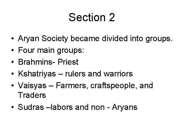 Section 2 • • • Aryan Society became divided into groups. Four main groups: