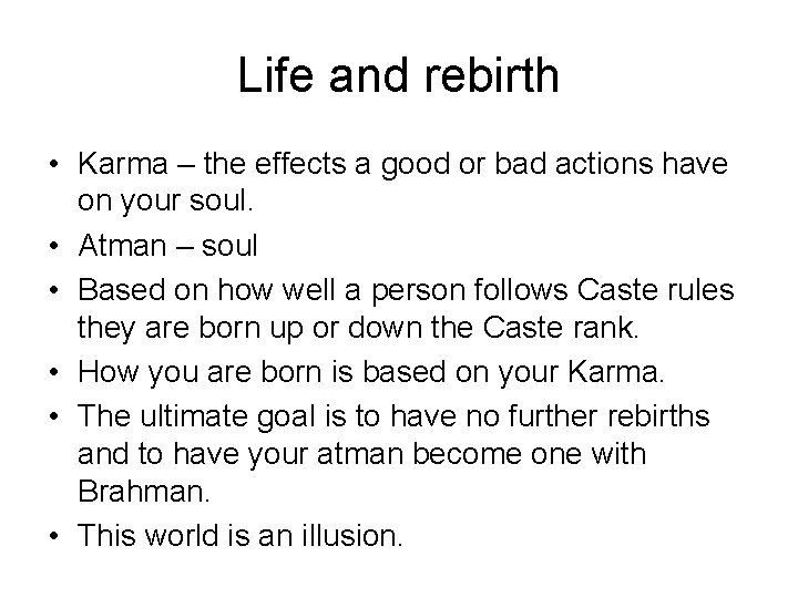 Life and rebirth • Karma – the effects a good or bad actions have