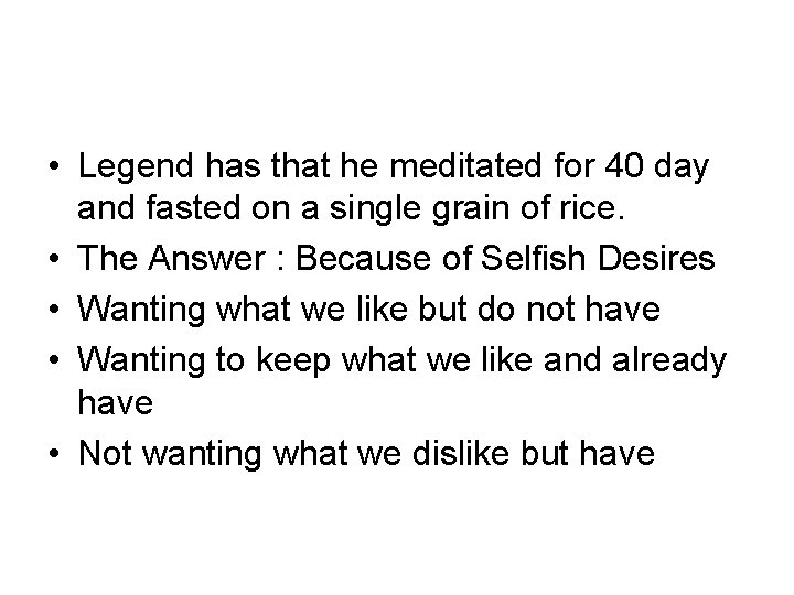  • Legend has that he meditated for 40 day and fasted on a