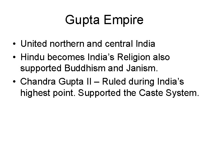 Gupta Empire • United northern and central India • Hindu becomes India’s Religion also
