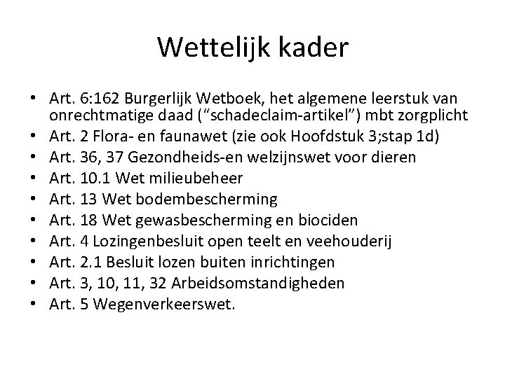 Wettelijk kader • Art. 6: 162 Burgerlijk Wetboek, het algemene leerstuk van onrechtmatige daad