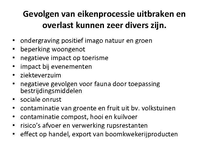 Gevolgen van eikenprocessie uitbraken en overlast kunnen zeer divers zijn. • • • ondergraving