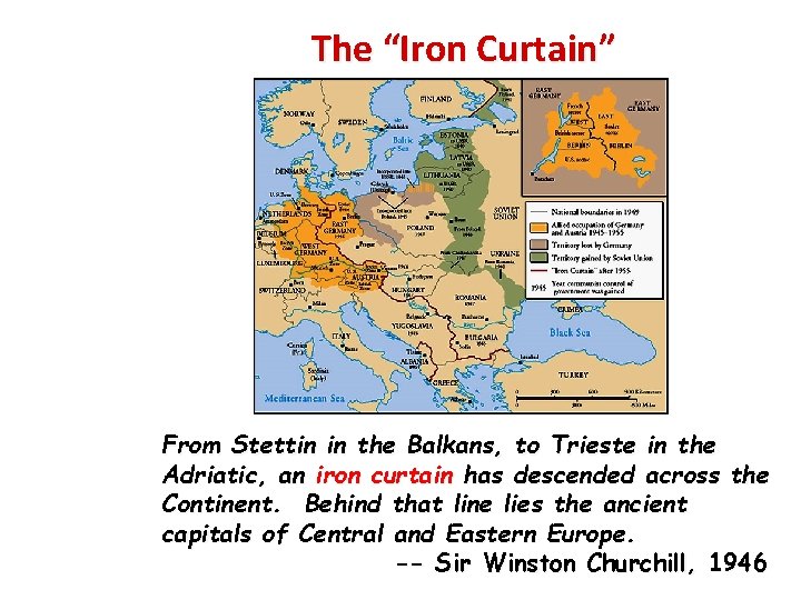 The “Iron Curtain” From Stettin in the Balkans, to Trieste in the Adriatic, an