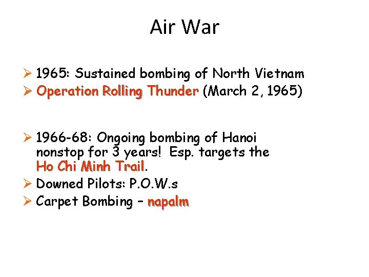 Air War Ø 1965: Sustained bombing of North Vietnam Ø Operation Rolling Thunder (March