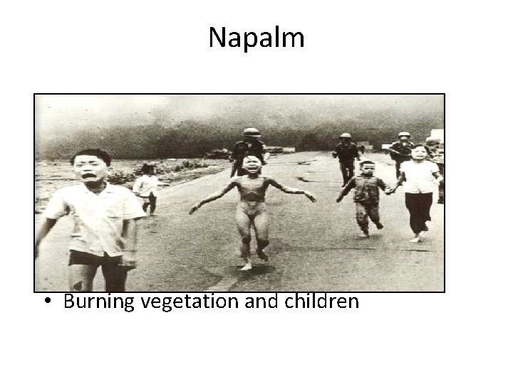 Napalm • Burning vegetation and children 