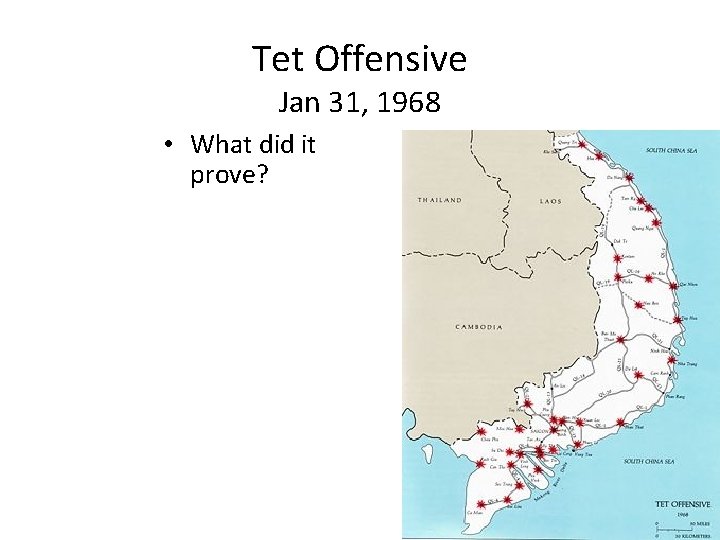 Tet Offensive Jan 31, 1968 • What did it prove? 