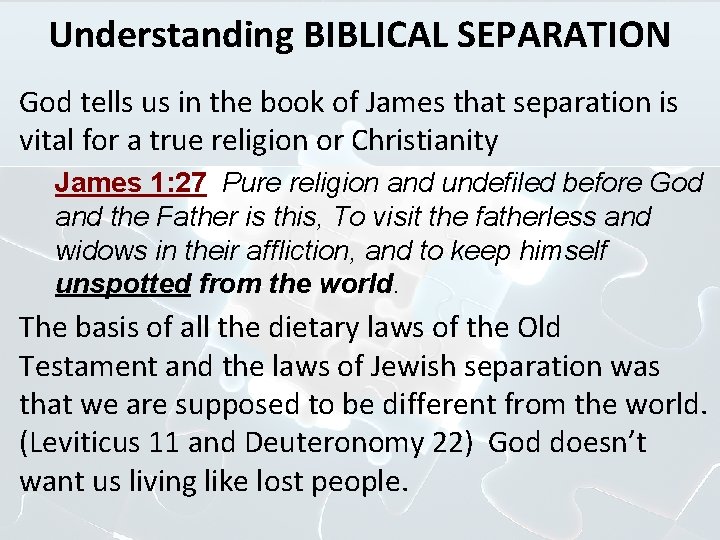 Understanding BIBLICAL SEPARATION God tells us in the book of James that separation is