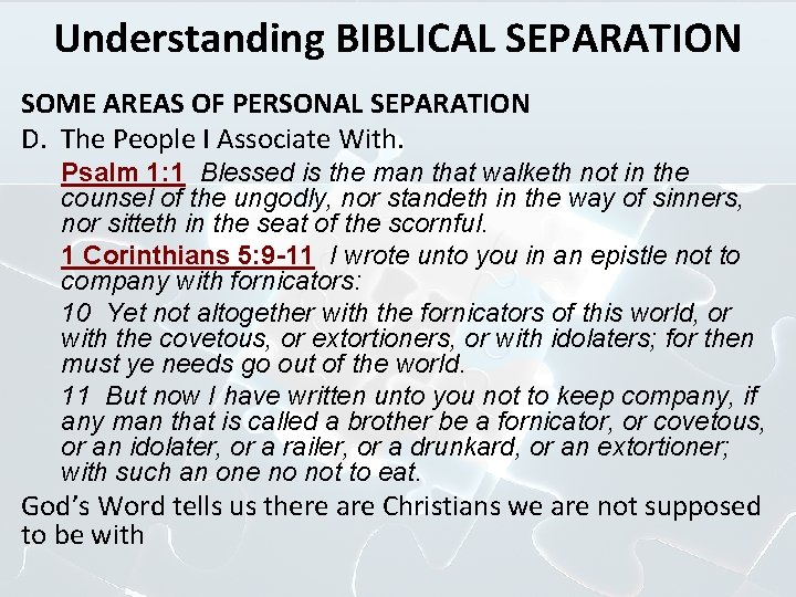 Understanding BIBLICAL SEPARATION SOME AREAS OF PERSONAL SEPARATION D. The People I Associate With.