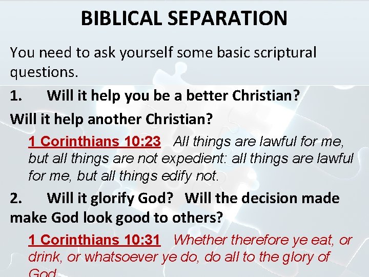 BIBLICAL SEPARATION You need to ask yourself some basic scriptural questions. 1. Will it